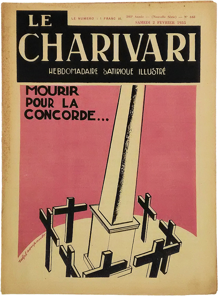 「Le Charivari. Hebdomadaire Satirique Illustre. No.448. 2 Fevrier 1935. Mourir pour la Concorde…」